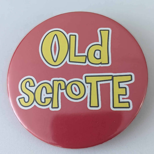 Old Scrote - 58mm  humour badge  