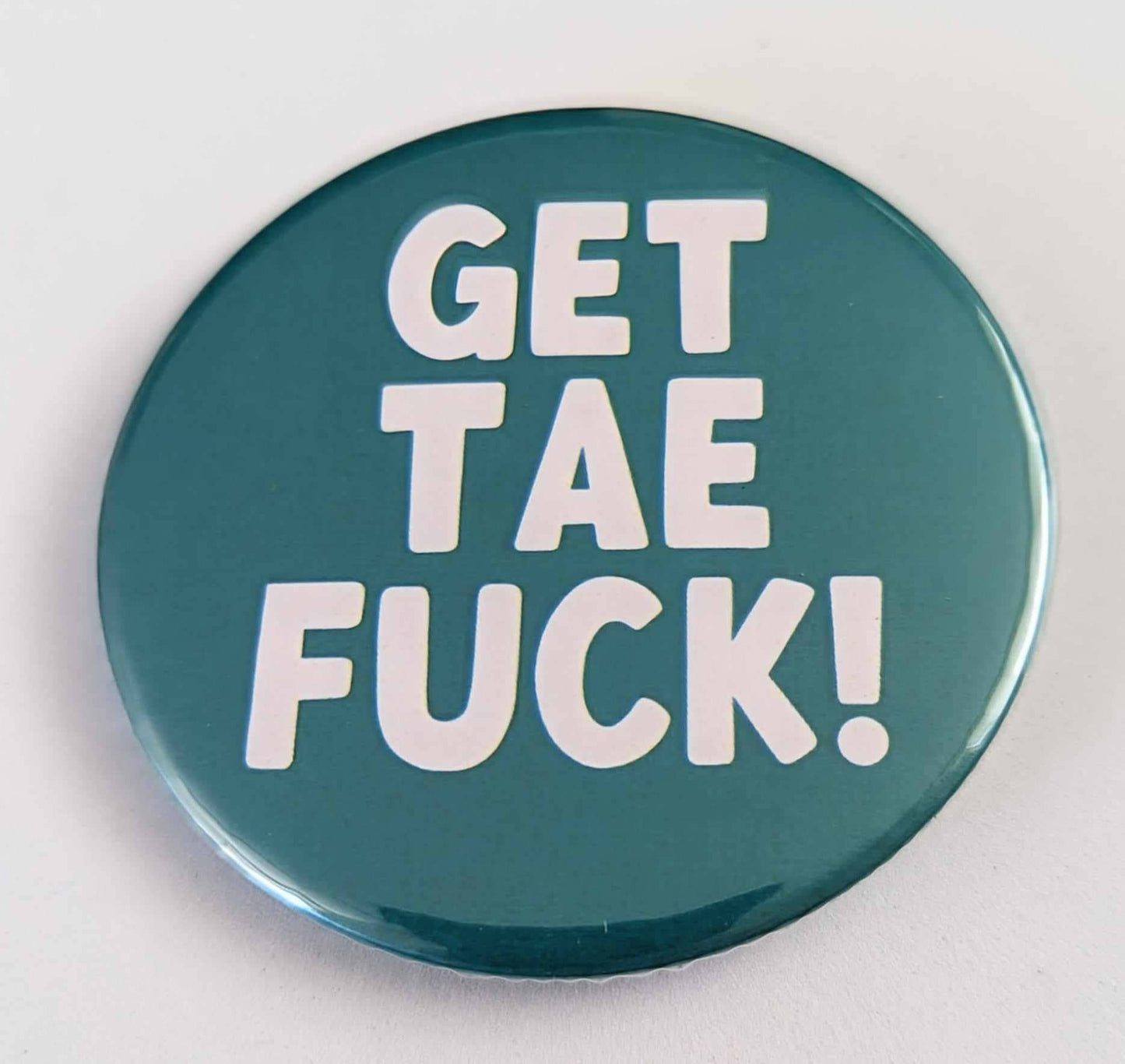 Get Tae Fuck - 58mm Scottish humour badge 