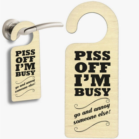 Piss off I'm busy. Go and annoy someone else! Wooden Door Sign Supplied Ready to Hang   quality, sleek design. Etsy