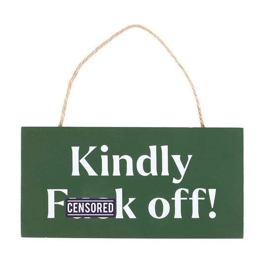 Kindly F*ck Off Sweary Hanging Sign N/A