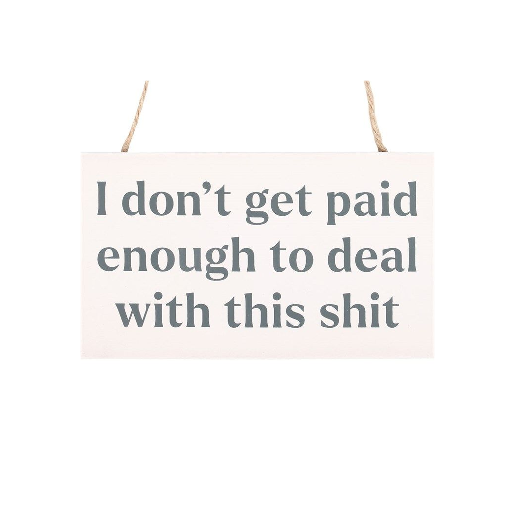 I Don't Get Paid Enough Sweary Hanging Sign N/A