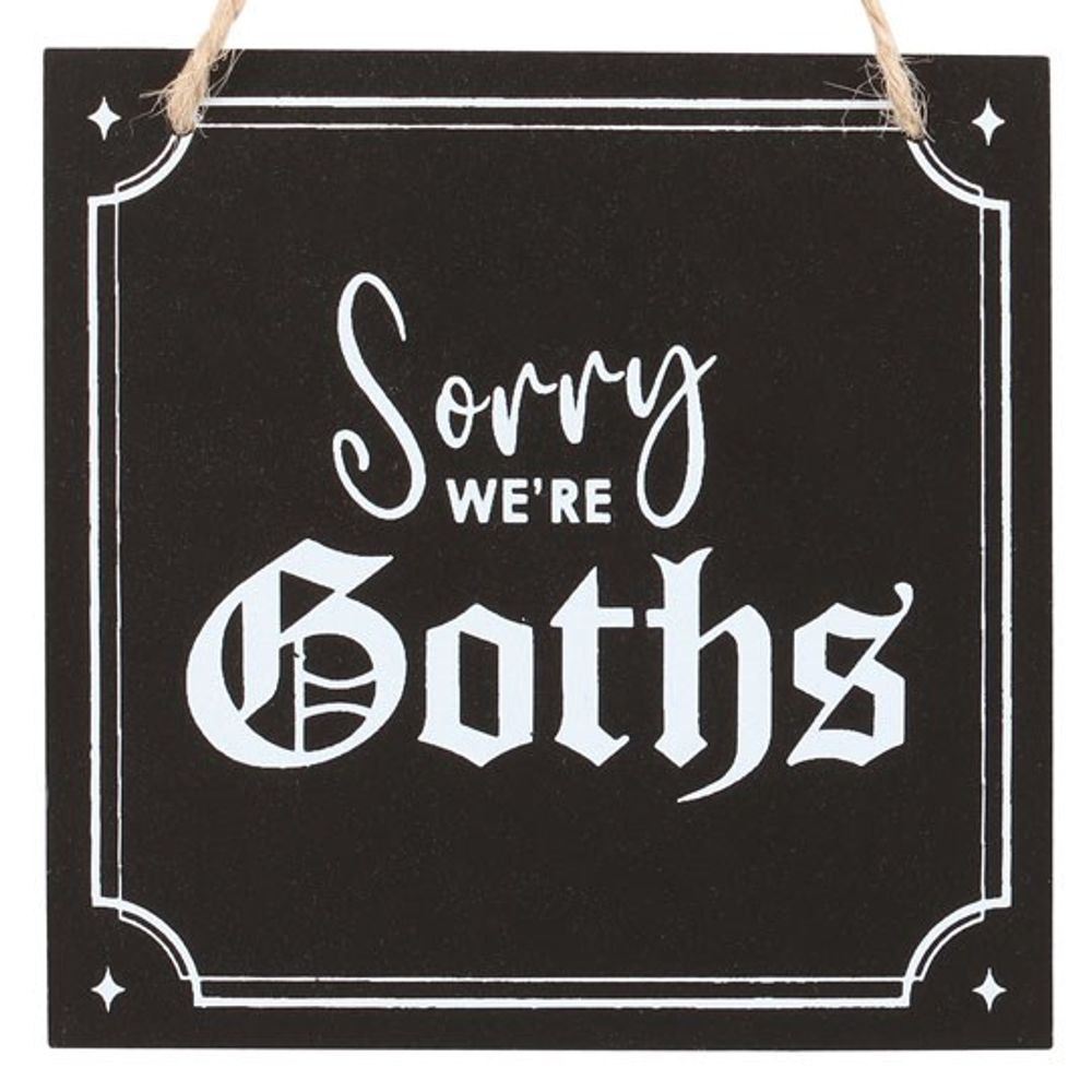 Sorry We're Goths Hanging Sign N/A