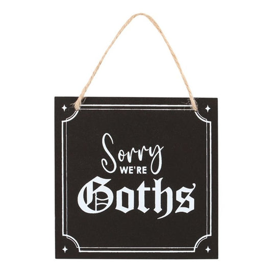 Sorry We're Goths Hanging Sign N/A