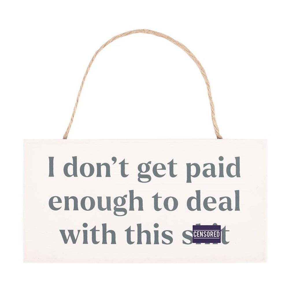 I Don't Get Paid Enough Sweary Hanging Sign N/A