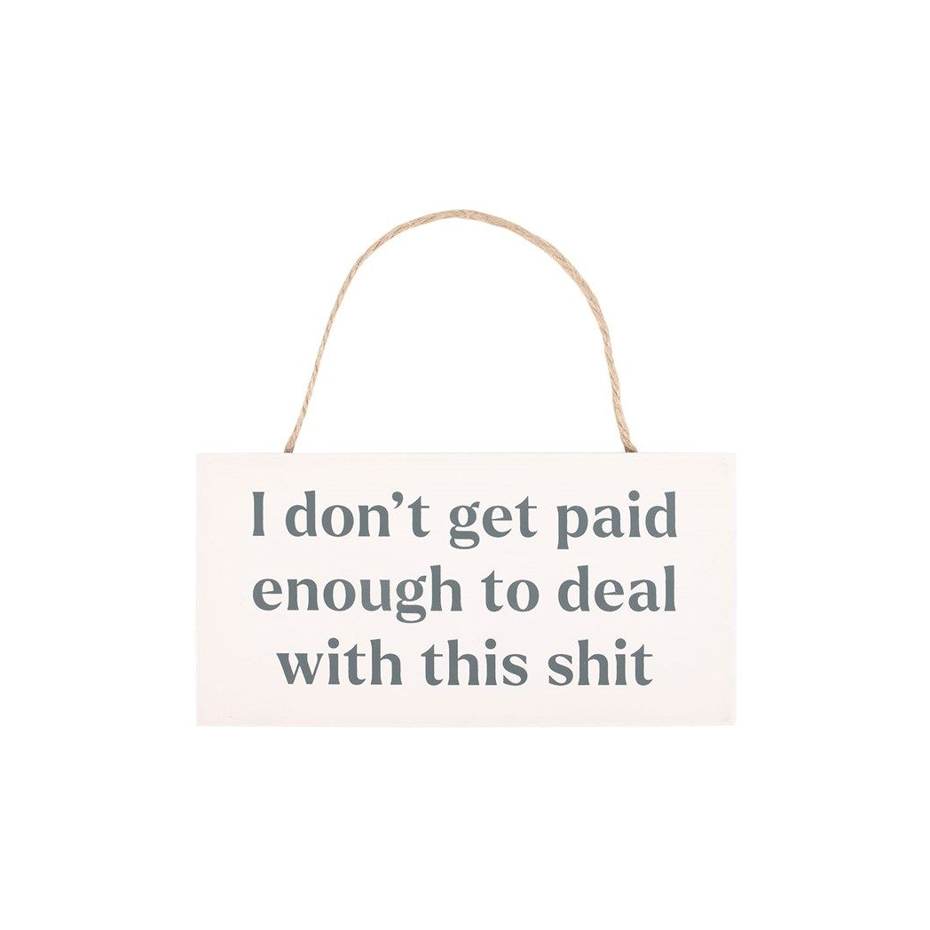 I Don't Get Paid Enough Sweary Hanging Sign N/A