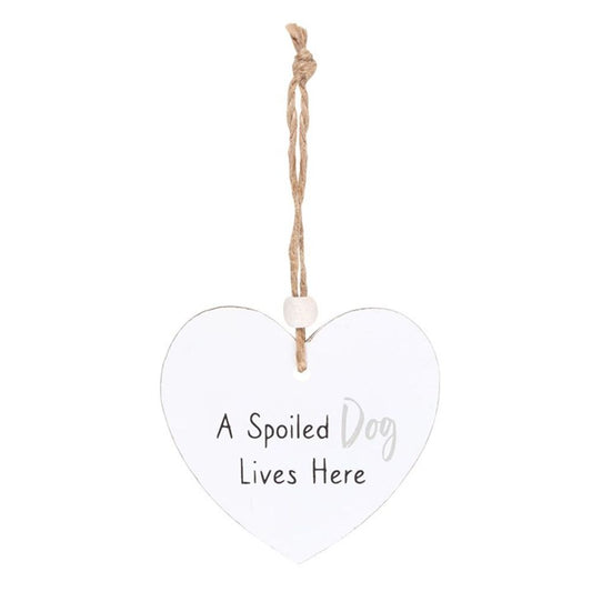 A Spoiled Dog Hanging Heart Sentiment Sign N/A