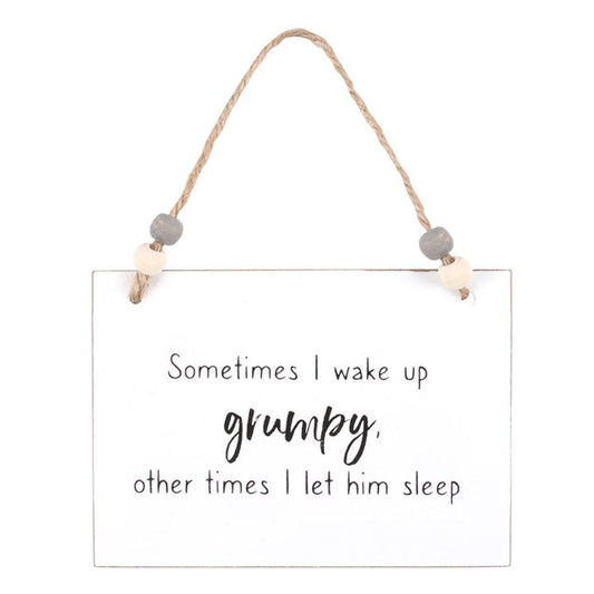 I Wake Up Grumpy Hanging Sign N/A