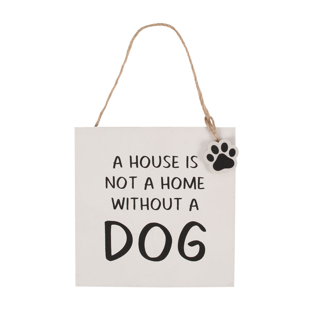 House Is Not A Home Without A Dog Hanging Sign N/A