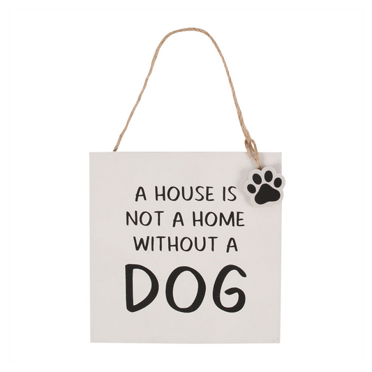 House Is Not A Home Without A Dog Hanging Sign N/A