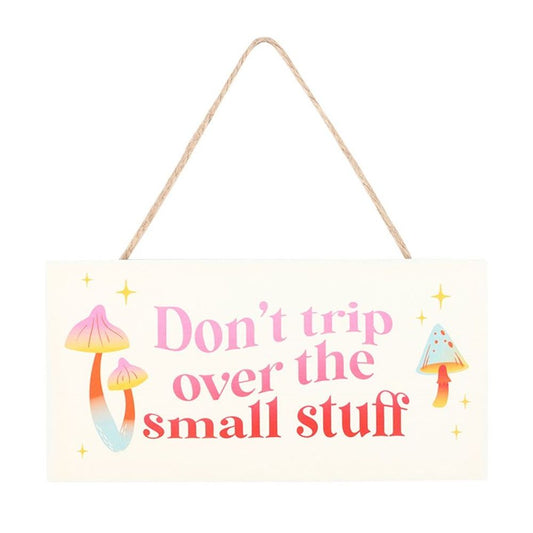 Don't Trip Over The Small Stuff Hanging Sign N/A