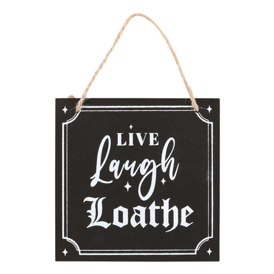 Live Laugh Loathe Hanging Sign N/A