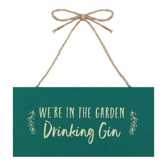 We're in the Garden Drinking Gin Hanging Garden Sign N/A