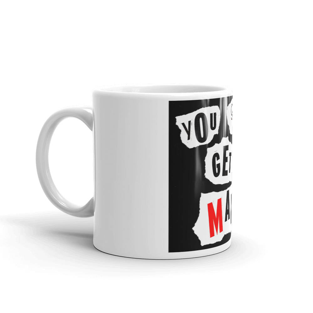 Exclusive Orignal Designer Mug by Aditi-Kali-"YOu gotta get mad" Wonkey Donkey Bazaar