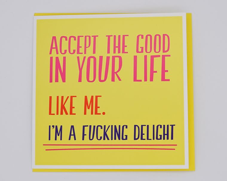 Accept The Good In Your Life Rude Greeting Card Morning Cuppa Gifts