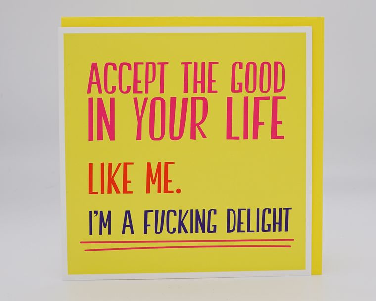 Accept The Good In Your Life Rude Greeting Card Morning Cuppa Gifts