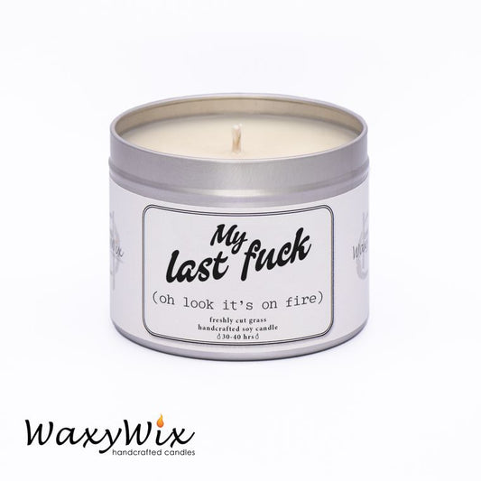 My Last F**k... Funny/rude slogan - handmade vegan soy wax candle - 225 ml WaxyWix UK