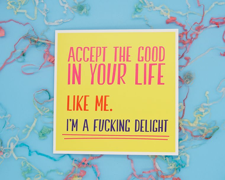 Accept The Good In Your Life Rude Greeting Card Morning Cuppa Gifts