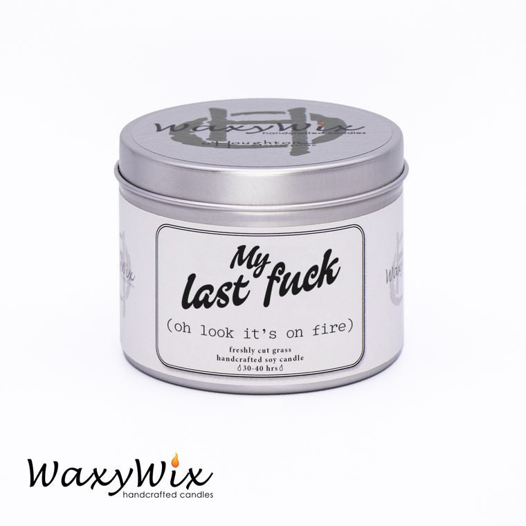 My Last F**k... Funny/rude slogan - handmade vegan soy wax candle - 225 ml WaxyWix UK