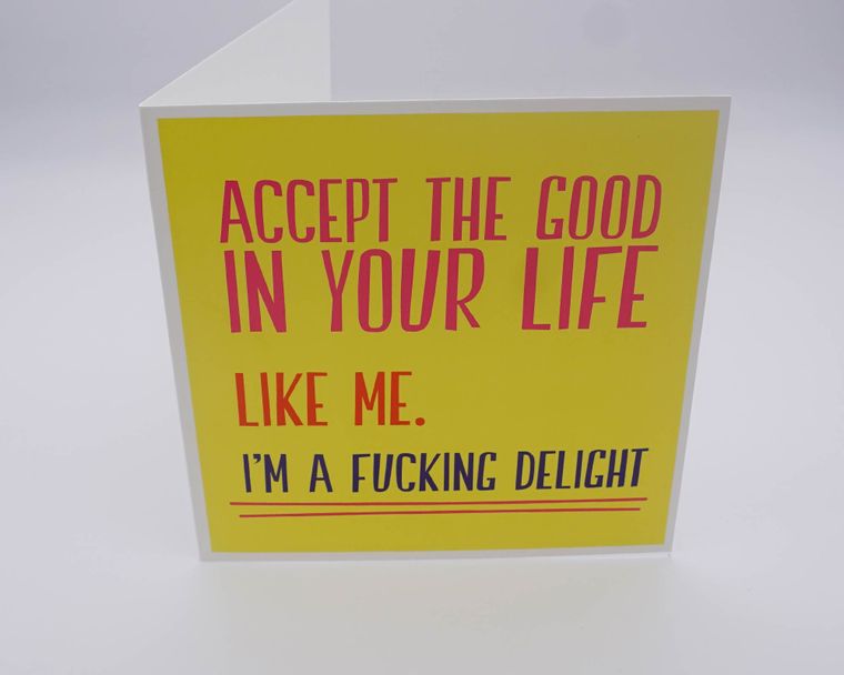 Accept The Good In Your Life Rude Greeting Card Morning Cuppa Gifts