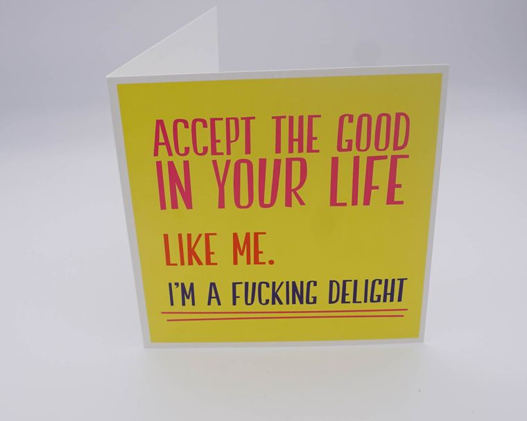 Accept The Good In Your Life Rude Greeting Card Morning Cuppa Gifts