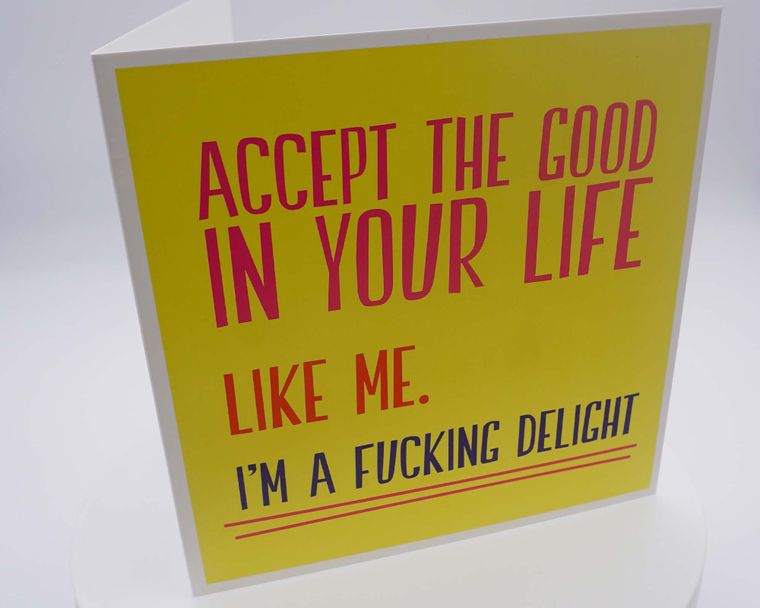 Accept The Good In Your Life Rude Greeting Card Morning Cuppa Gifts