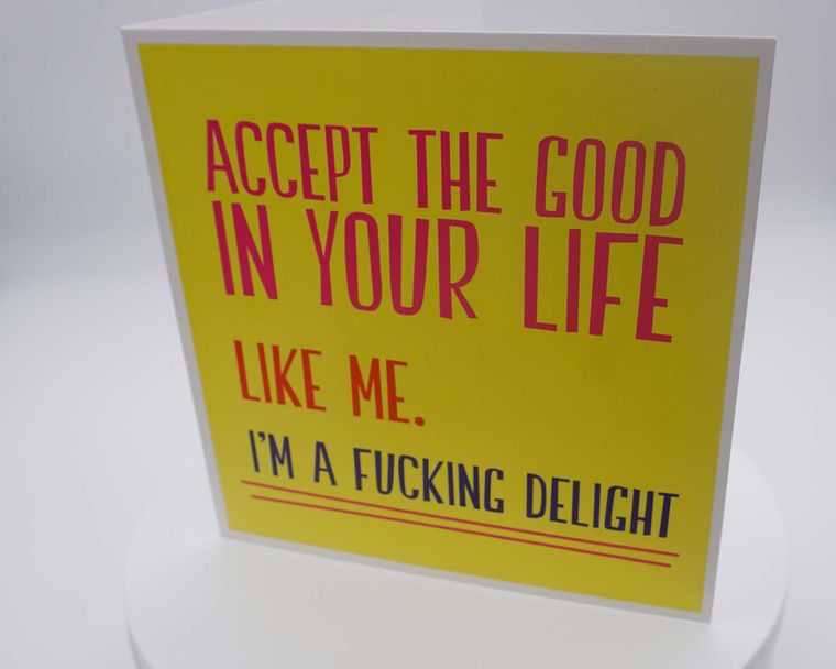 Accept The Good In Your Life Rude Greeting Card Morning Cuppa Gifts